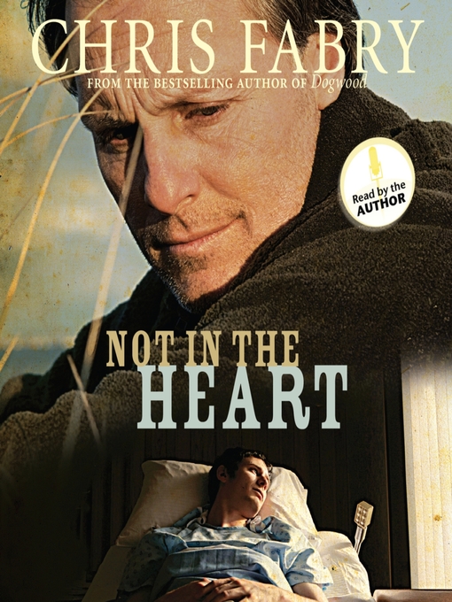 Title details for Not in the Heart by Chris Fabry - Wait list